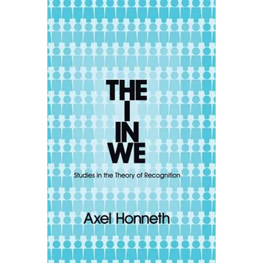 The I in We: Studies in the Theory of Recognition