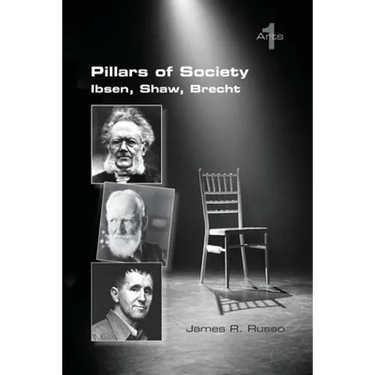 Pillars of Society. Ibsen, Shaw, Brecht