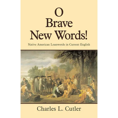 O Brave New Words: Native American Loanwords in Current English