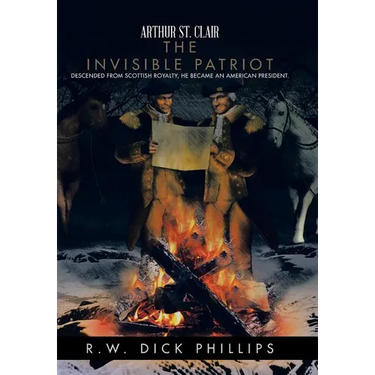 Arthur St. Clair: The Invisible Patriot