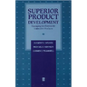 Superior Product Development: Managing the Process for Innovative Products
