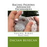 Racing Pigeons Advanced Techniques: Young Birds Racing