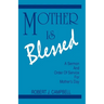 Mother Is Blessed: A Sermon and Order of Service for Mother's Day