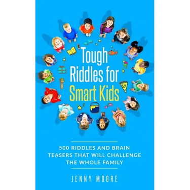 Tough Riddles for Smart Kids: 500 Riddles and Brain Teasers that Will Challenge the Whole Family