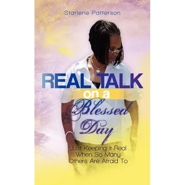 Real Talk on a Blessed Day: Just Keeping It Real When So Many Others Are Afraid To