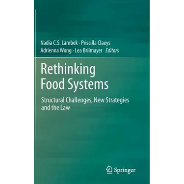 Rethinking Food Systems: Structural Challenges, New Strategies and the Law