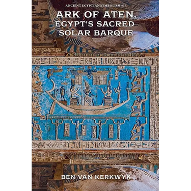 Ark of Aten, Egypt's Sacred Solar Barque