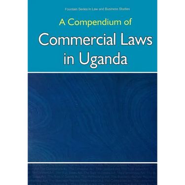 Compendium of Commercial Laws in Uganda,