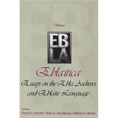 Eblaitica: Essays on the Ebla Archives and Eblaite Language, Volume 1