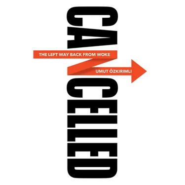 Cancelled: The Left Way Back from Woke