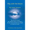 Play with the Moon: A Collection of New Age Poems