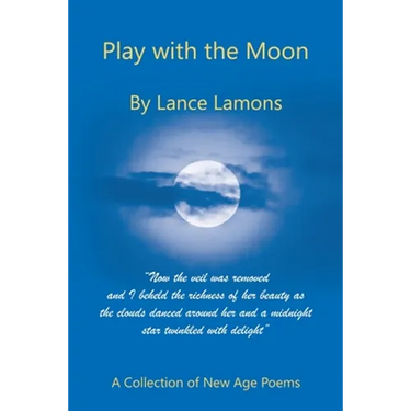 Play with the Moon: A Collection of New Age Poems