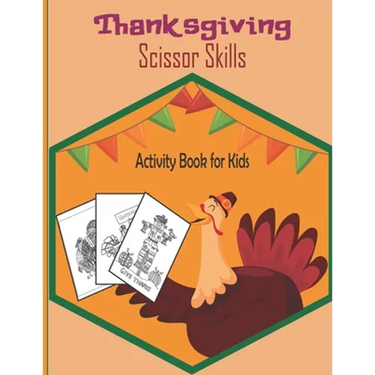 ThanksGiving Scissor Skills Activity Book For Kids: A Fun Thanksgiving Cut and Paste WorkBook For Kids ages 4-8-Great Gift For Toddlers & Preschoolers