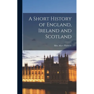 A Short History of England, Ireland and Scotland