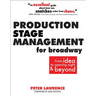 Production Stage Management for Broadway: From Idea to Opening Night & Beyond