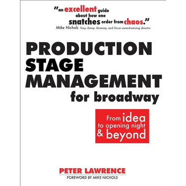 Production Stage Management for Broadway: From Idea to Opening Night & Beyond