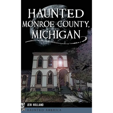 Haunted Monroe County, Michigan
