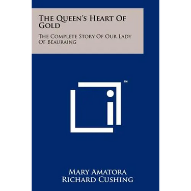 The Queen's Heart of Gold: The Complete Story of Our Lady of Beauraing