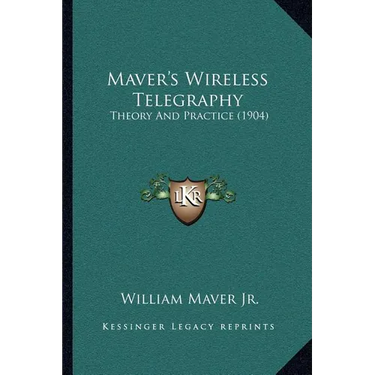 Maver's Wireless Telegraphy: Theory And Practice (1904)