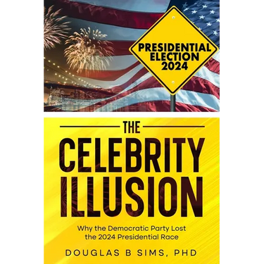 The Celebrity Illusion: How the Democratic Party Lost the 2024 Presidential Race