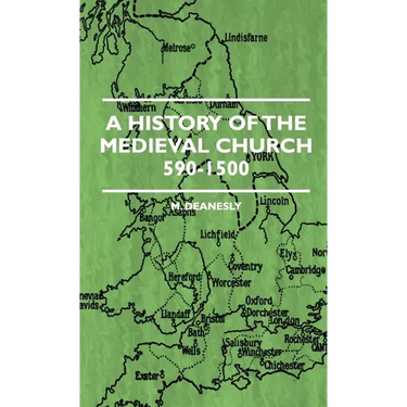 A History Of The Medieval Church 590-1500