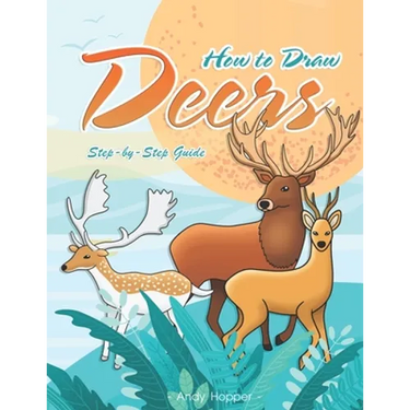 How to Draw Deers Step-by-Step Guide: Best Deer Drawing Book for You and Your Kids