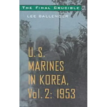 The Final Crucible: U.S. Marines in Korea, Vol. 2: 1953