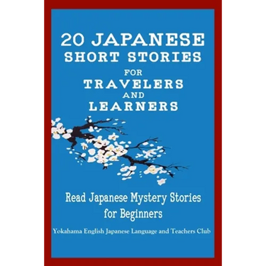 20 Japanese Short Stories for Travelers and Learners Read Japanese Mystery Stories for Beginners