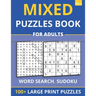 Mixed Puzzles Book For Adults - Word Search, Sudoku: 100+ Large Print Puzzles For Adults & Seniors (Vol 3)