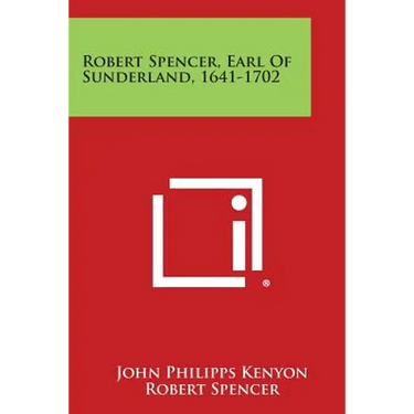 Robert Spencer, Earl Of Sunderland, 1641-1702
