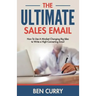 The Ultimate Sales Email: How To Use A Mindset Changing Big Idea to Write a High-Converting Email