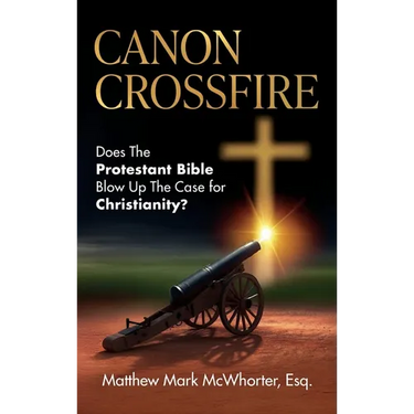 Canon Crossfire: Does The Protestant Bible Blow Up The Case for Christianity?