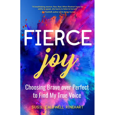 Fierce Joy: Choosing Brave Over Perfect to Find My True Voice (Slow Down, Enjoy Life, Finding Your Self)