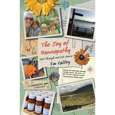 The Joy of Homeopathy: Told through real life stories