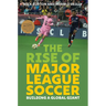 The Rise of Major League Soccer: Building a Global Giant