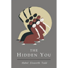 Hidden You: What You are and What to Do About It