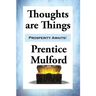 Thoughts are Things: Essays on the Power of Thought