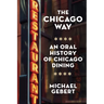 The Chicago Way: An Oral History of Chicago Dining