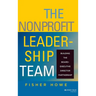 The Nonprofit Leadership Team: Building the Board-Executive Director Partnership