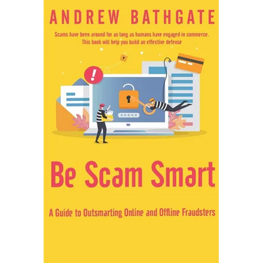 Be Scam Smart: A Guide to Outsmarting Online and Offline Fraudsters
