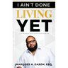 I Ain't Done Living Yet