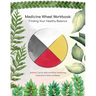 Medicine Wheel Workbook: Finding Your Healthy Balance