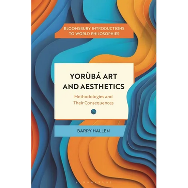 Yorùbá Art and Aesthetics: Methodologies and Their Consequences