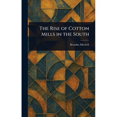 The Rise of Cotton Mills in the South