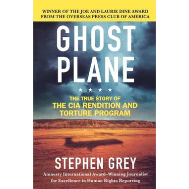Ghost Plane: The True Story of the CIA Rendition and Torture Program