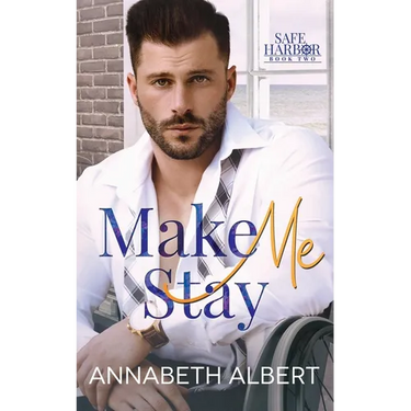 Make Me Stay: A Hurt/Comfort Small Town MM Roommates Romance