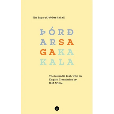 The Saga of þórður kakali: The Icelandic Text, with an English Translation by D.M. White