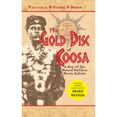 The Gold Disc of Coosa: A Boy of the Mound Builders Meets Desoto