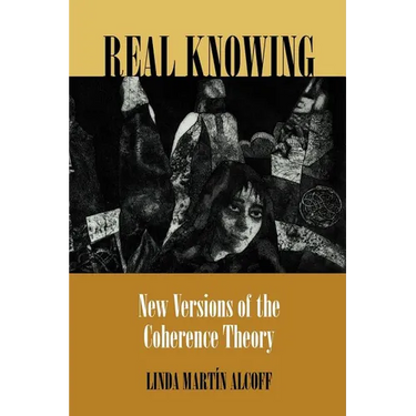 Real Knowing: New Versions of the Coherence Theory