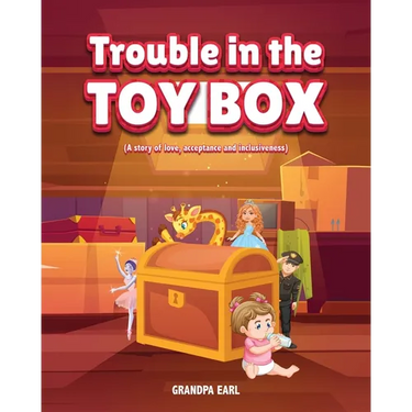 Trouble in the Toy Box: (A story of love, acceptance and inclusiveness)